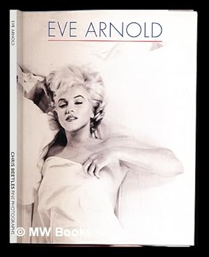 Imagen del vendedor de Eve Arnold / edited and designed by Giles Huxley-Parlour ; researched and written by Giles Huxley-Parlour and Olivia Post a la venta por MW Books Ltd.