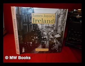 Immagine del venditore per James Joyce's Ireland / David Pierce ; with contemporary photographs by Dan Harper venduto da MW Books Ltd.