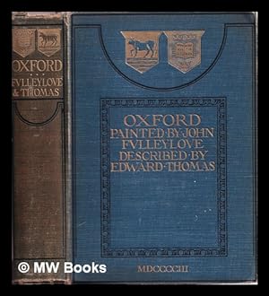 Seller image for Oxford : painted by John Fulleylove, R.I. / described by Edward Thomas for sale by MW Books Ltd.