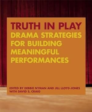 Imagen del vendedor de Truth in Play: Drama Strategies for Building Meaningful Performances a la venta por WeBuyBooks