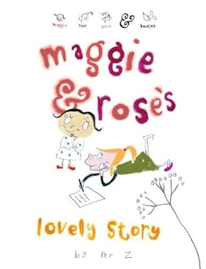 Bild des Verkufers fr Maggie and Rose's Lovely Story (Maggie, Rose, Oscar & Bentley) zum Verkauf von WeBuyBooks