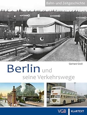 Berlin und seine Verkehrswege. Bahn- und Zeitgeschichte.