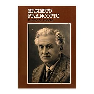 Ernesto Francotto - L'uomo e il poeta