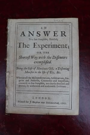 An answer to a late pamphlet, entitled, The experiment; or, The shortest way with the dissenters ...