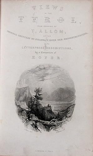 Seller image for Views in the Tyrol. With letterpress descriptions by a companion of Hofer (d.i. Josef Frh. von Hormayr). for sale by Antiquariat F. Neidhardt
