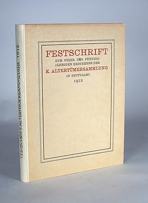 Seller image for Festschrift zur Feier des fnfzigjhrigen Bestehens der K. Altertmersammlung in Stuttgart. for sale by Antiquariat F. Neidhardt