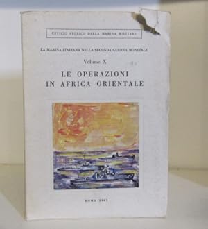 Le Operazioni in Africa orientale. La Marina Italiana nella Seconda Guerra Mondiale. Volume X.