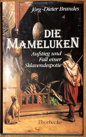 Bild des Verkufers fr Die Mameluken. Aufstieg und Fall einer Sklavendespotie. zum Verkauf von Antiquariat Johann Forster
