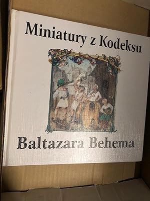 Miniatury z Kodeksu Baltazara Behema, "Miniatures in the Balthasar Behem Codex." Illustrations fr...