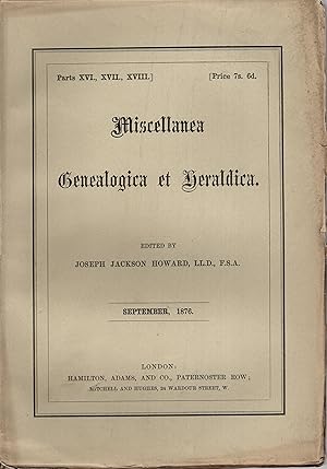 Miscellanea Genealogica et Heraldica Volume II Parts XVI, XVII, XVIII September 1876