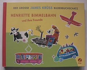 Bild des Verkufers fr Henriette Bimmelbahn und ihre Freunde - Der groe James Krss Bilderbuchschatz zum Verkauf von Antiquariat UPP