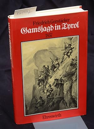 Bild des Verkufers fr Gamsjagd in Tyrol 1857 - Mit 34 Illustrationen in Holzschnitt und 12 Lithographien- herausgegeben und berarbeitet von Walter Hansen zum Verkauf von Antiquariat Hoffmann