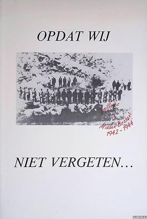 Bild des Verkufers fr Opdat wij niet vergeten. Fusillades in Midden-Brabant 1942-1944 zum Verkauf von Klondyke