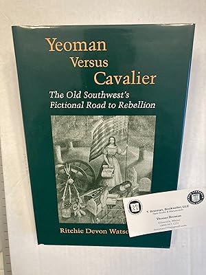 Seller image for Yeoman Versus Cavalier: The Old Southwest's Fictional Road to Rebellion. for sale by T. Brennan Bookseller (ABAA / ILAB)