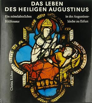 Bild des Verkufers fr Das Leben des heiligen Augustinus. Ein mittelalterliches Bildfenster in der Augustinerkirche zu Erfurt., zum Verkauf von Versandantiquariat Hbald