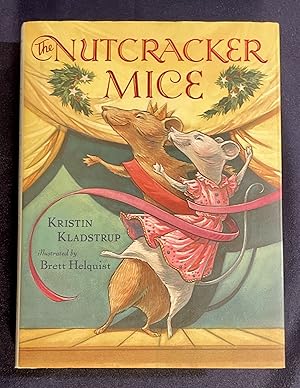 Immagine del venditore per THE NUTCRACKER MICE; Kristin Kladstrup / illustrated by Brett Helquist venduto da Borg Antiquarian