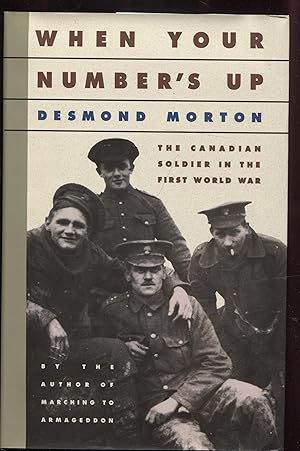 Bild des Verkufers fr When Your Numbers Up the Canadian Soldier I the 1st World War zum Verkauf von RT Books