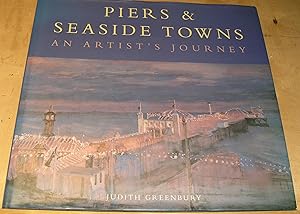 Bild des Verkufers fr Piers & Seaside Towns; An Artist's Journey zum Verkauf von powellbooks Somerset UK.