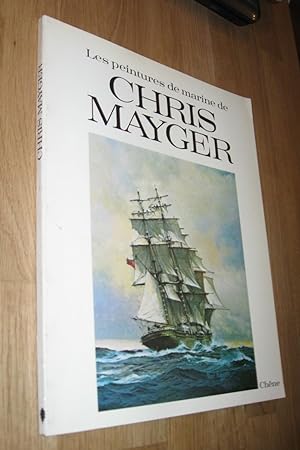 Bild des Verkufers fr Les peintures de marine de Chris Mayger - Edition Chene zum Verkauf von Dipl.-Inform. Gerd Suelmann