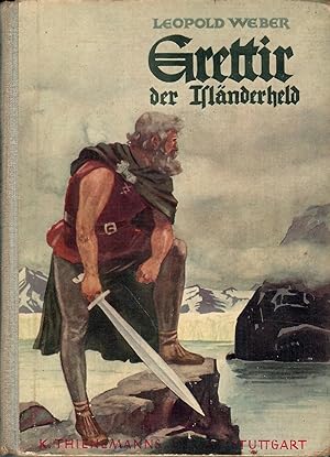Grettir der Isländerheld; Mit einer Karte von Ludwig Eberle - Vermerk: Vorsatz und Titelblatt mit...