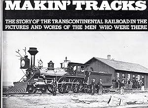 Immagine del venditore per Makin' Tracks: The Story of the Transcontinental Railroad in the Pictures and Words of the Men Who Were There venduto da Pendleburys - the bookshop in the hills