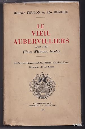 Bild des Verkufers fr LE VIEIL AUBERVILLIERS AVANT 1789. (Notes d'Histoire Locale). zum Verkauf von Apart