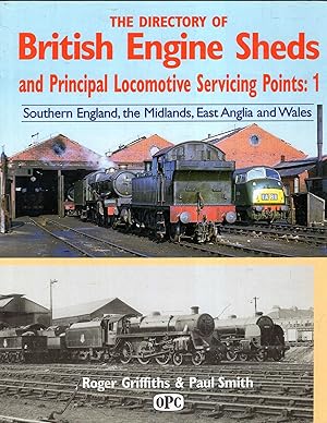 Seller image for Directory of British Engine Sheds and Principal Locomotive Servicing Points: 1: Southern England, the Midlands, East Anglia and Wales for sale by Pendleburys - the bookshop in the hills