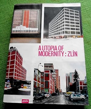 Bild des Verkufers fr A Utopia of Modernity: Zlin. Revisiting Bata's Functional City. zum Verkauf von Versandantiquariat Sabine Varma
