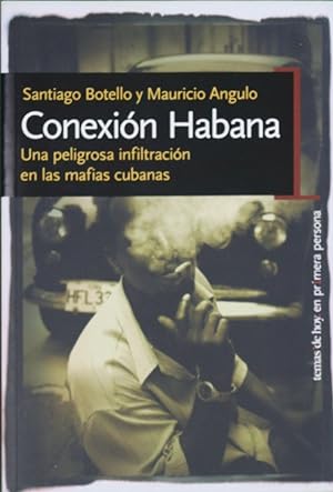 Imagen del vendedor de Conexin Habana. Una Peligrosa Infiltracin En Las Mafias Cubanas a la venta por Librera Alonso Quijano