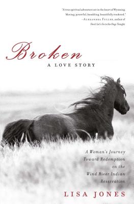 Bild des Verkufers fr Broken: A Love Story: A Woman's Journey Toward Redemption on the Wind River Indian Reservation (Paperback or Softback) zum Verkauf von BargainBookStores