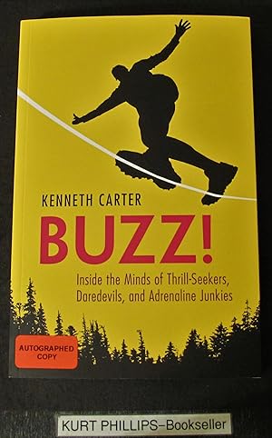 Buzz!: Inside the Minds of Thrill-Seekers, Daredevils, and Adrenaline Junkies (Signed Copy)