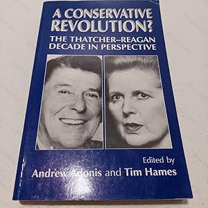 A Conservative Revolution? The Thatcher-Reagan Decade in Perspective