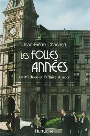 Les Folles Années T.2 ; Mathieu Et L'affaire Aurore