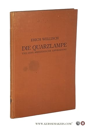 Bild des Verkufers fr Die Quarzlampe und ihre medizinische Anwendung. Mit einem Anhang ber Wrmelampen. Mit einem Geleitwort von Primararzt Dr. Josef Kowarschik. zum Verkauf von Emile Kerssemakers ILAB