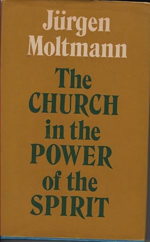 Seller image for The Church in the Power of the Spirit A Contribution of Messianic Ecclesiology for sale by Ye Old Bookworm