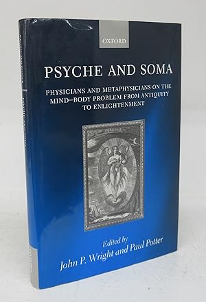 Bild des Verkufers fr Psyche and Soma: Physicians and Metaphysicians on the Mind-Body Problem From Antiquity to Englightenment zum Verkauf von Attic Books (ABAC, ILAB)