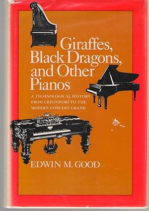 Bild des Verkufers fr Giraffes, Black Dragons, and Other Pianos, a Technological History from Cristofori to the Modern Concert Grand zum Verkauf von Dan Glaeser Books