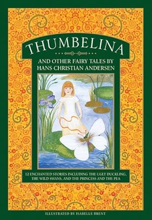 Immagine del venditore per Thumbelina and Other Fairy Tales by Hans Christian Andersen : 12 Enchanted Stories Including the Ugly Duckling, the Wild Swans, and the Princess and the Pea venduto da GreatBookPrices