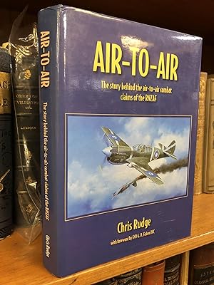 AIR-TO-AIR: THE STORY BEHIND THE AIR-TO-AIR COMBAT CLAIMS OF THE RNZAF [SIGNED]