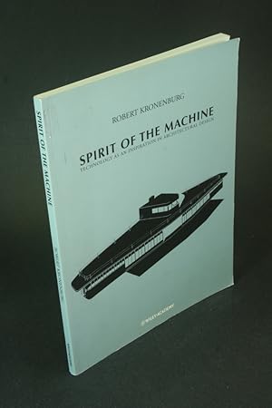 Bild des Verkufers fr Spirit of the machine: technology as an inspiration in architectural design. zum Verkauf von Steven Wolfe Books