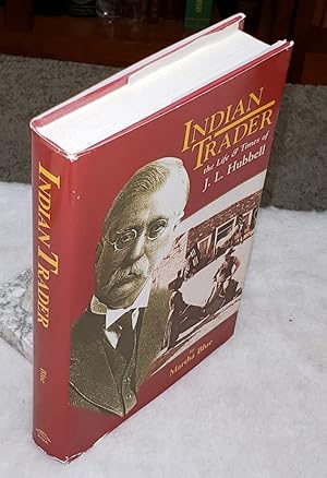 Indian Trader: The Life and Times of J. L. Hubbell