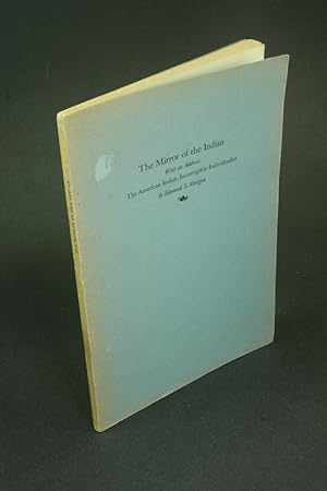 Seller image for The mirror of the Indian: an exhibition of books and other source materials by Spanish, French,and English historians and colonists of North America from the 16th throughout the 18th century. for sale by Steven Wolfe Books