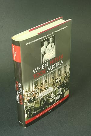 Image du vendeur pour When Hitler took Austria: a memoir of heroic faith by the Chancellor's son Kurt von Schuschnigg with Janet von Schuschnigg. mis en vente par Steven Wolfe Books