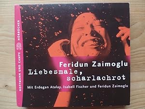 Liebesmale, scharlachrot. (2 CD) Feridun Zaimoglu. Mit Erdogan Atalay, Isabell Fischer und Feridu...