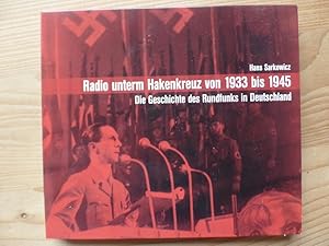 Die Geschichte des Rundfunks in Deutschland; Teil: [02]., Radio unterm Hakenkreuz 1933 bis 1945 (...