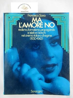 Imagen del vendedor de Ma l ' amore no. Realismo, formalismo, propaganda e telefoni bianchi nel cinema italiano di regime (1930-1943) a la venta por Chiemgauer Internet Antiquariat GbR