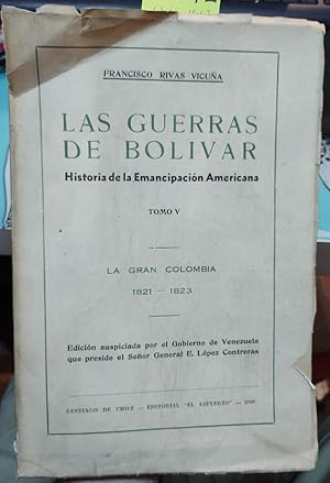 La guerra de Bolívar. Historia de la Emancipación Americana. Tomo V. La Gran Colombia 1821-1823