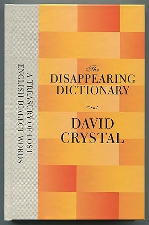 Seller image for The Disappearing Dictionary: A Treasury of Lost English Dialect Words for sale by Between the Covers-Rare Books, Inc. ABAA