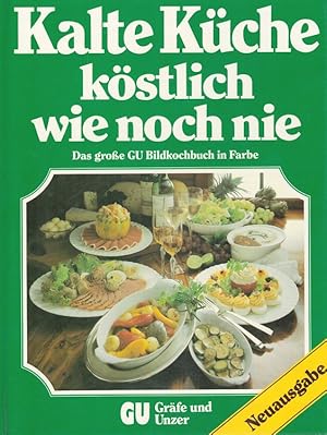 Imagen del vendedor de Kalte Kche - kstlich wie noch nie : das grosse GU-Bildkochbuch mit den besten Rezept- und Garnier-Ideen zur kalten Kche. a la venta por Versandantiquariat Nussbaum