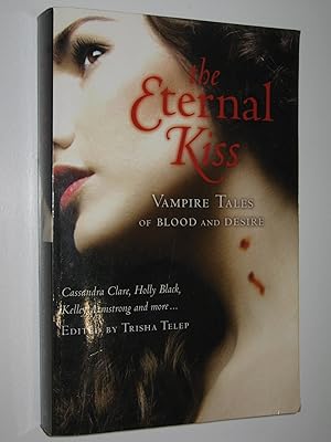 Image du vendeur pour The Enternal Kiss : Vampire Tales of Blood and Desire mis en vente par Manyhills Books